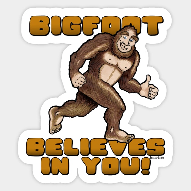 Bigfoot Believes in You! Sticker by TursiArt